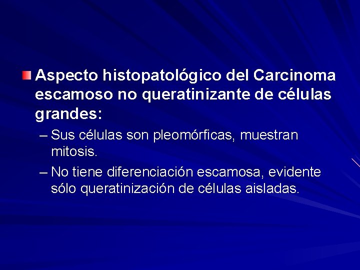 Aspecto histopatológico del Carcinoma escamoso no queratinizante de células grandes: – Sus células son