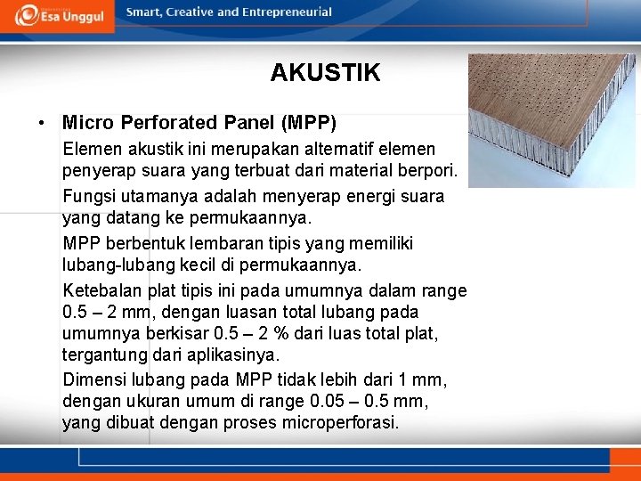 AKUSTIK • Micro Perforated Panel (MPP) Elemen akustik ini merupakan alternatif elemen penyerap suara