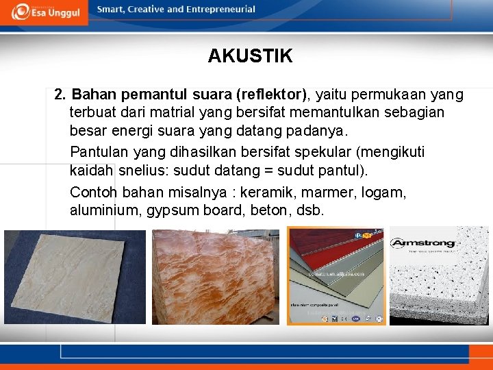 AKUSTIK 2. Bahan pemantul suara (reflektor), yaitu permukaan yang terbuat dari matrial yang bersifat