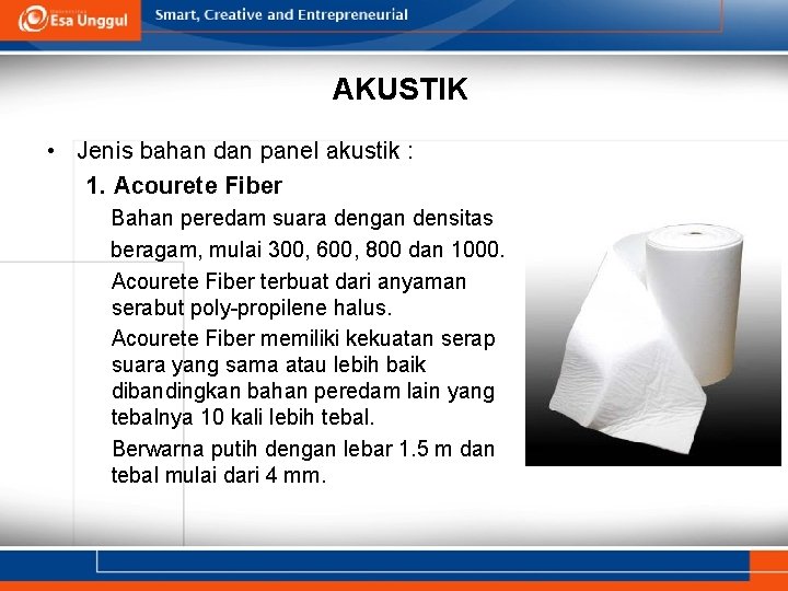 AKUSTIK • Jenis bahan dan panel akustik : 1. Acourete Fiber Bahan peredam suara