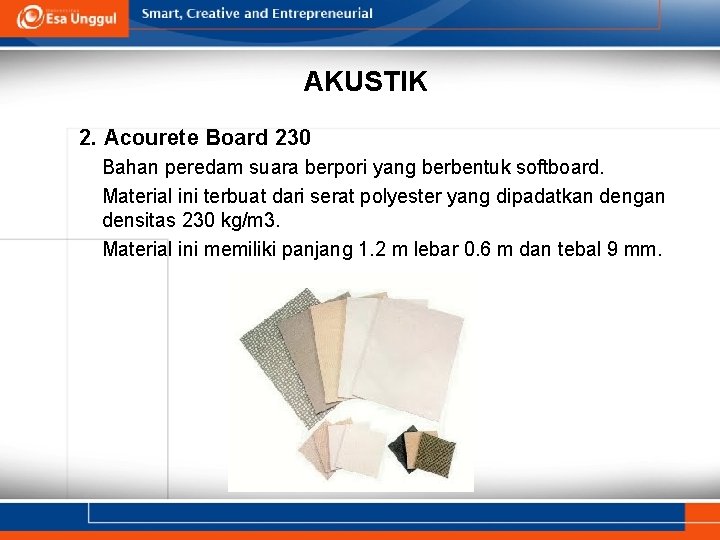 AKUSTIK 2. Acourete Board 230 Bahan peredam suara berpori yang berbentuk softboard. Material ini