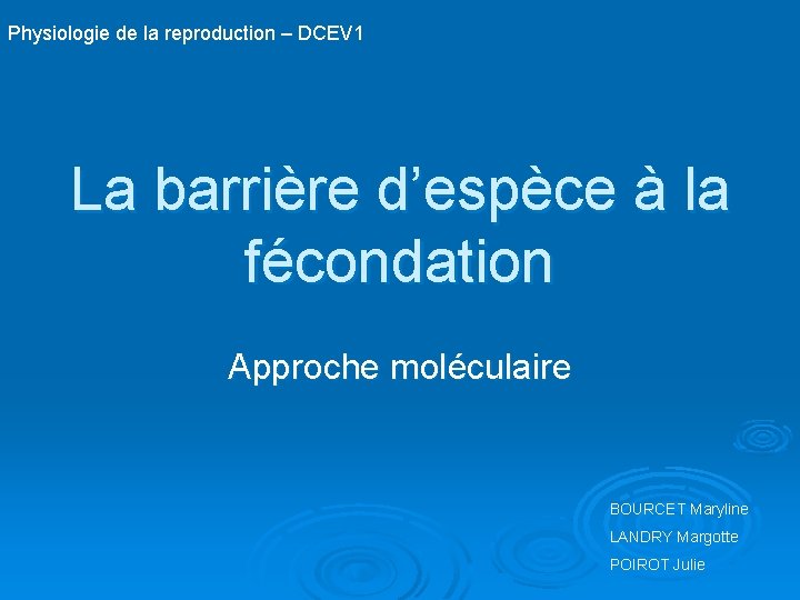 Physiologie de la reproduction – DCEV 1 La barrière d’espèce à la fécondation Approche