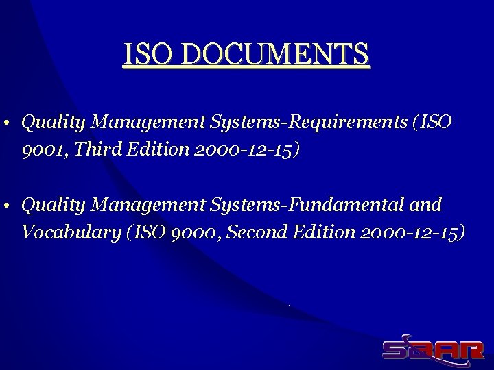 ISO DOCUMENTS • Quality Management Systems-Requirements (ISO 9001, Third Edition 2000 -12 -15) •