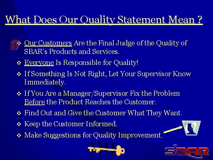 What Does Our Quality Statement Mean ? v Our Customers Are the Final Judge