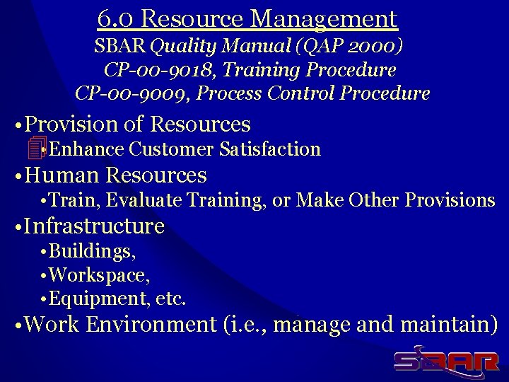 6. 0 Resource Management SBAR Quality Manual (QAP 2000) CP-00 -9018, Training Procedure CP-00