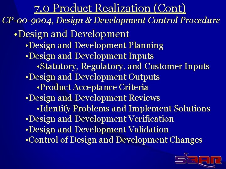 7. 0 Product Realization (Cont) CP-00 -9004, Design & Development Control Procedure • Design