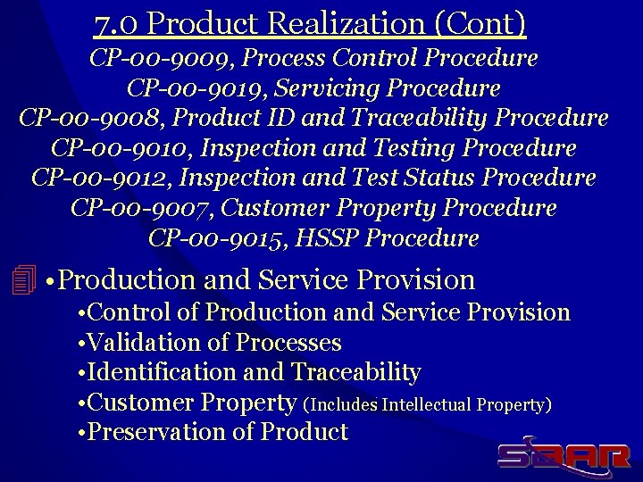 7. 0 Product Realization (Cont) CP-00 -9009, Process Control Procedure CP-00 -9019, Servicing Procedure