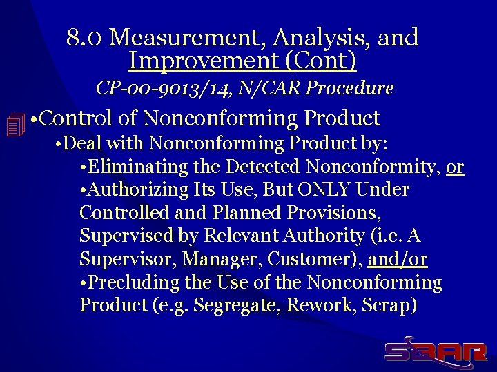 8. 0 Measurement, Analysis, and Improvement (Cont) CP-00 -9013/14, N/CAR Procedure • Control of