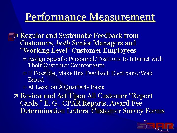 Performance Measurement ä Regular and Systematic Feedback from Customers, both Senior Managers and “Working