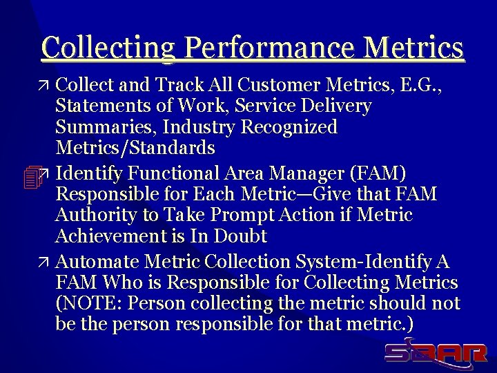 Collecting Performance Metrics ä Collect and Track All Customer Metrics, E. G. , Statements
