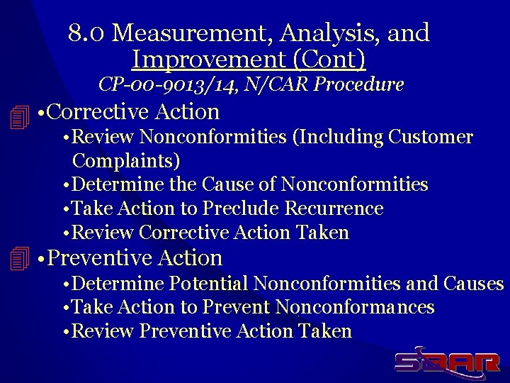 8. 0 Measurement, Analysis, and Improvement (Cont) CP-00 -9013/14, N/CAR Procedure • Corrective Action