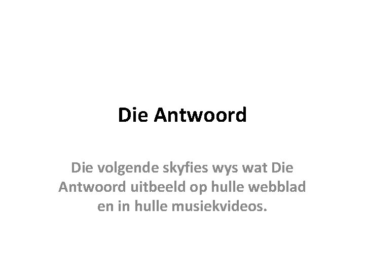 Die Antwoord Die volgende skyfies wys wat Die Antwoord uitbeeld op hulle webblad en