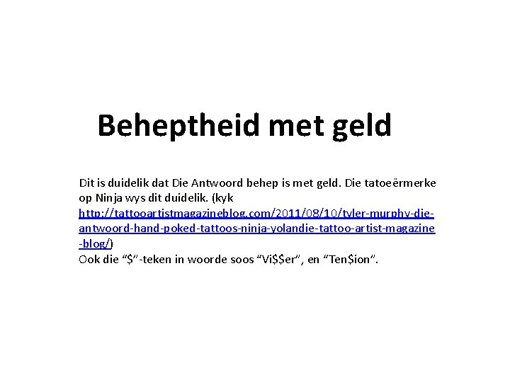 Beheptheid met geld Dit is duidelik dat Die Antwoord behep is met geld. Die