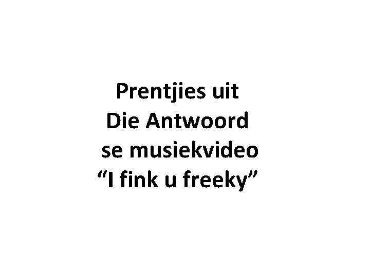 Prentjies uit Die Antwoord se musiekvideo “I fink u freeky” 