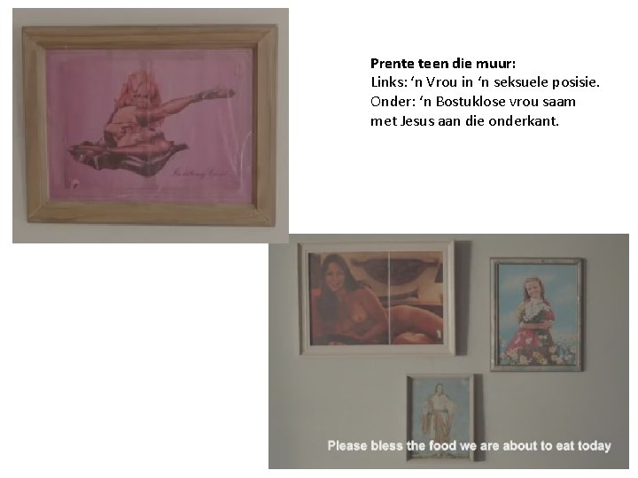 Prente teen die muur: Links: ‘n Vrou in ‘n seksuele posisie. Onder: ‘n Bostuklose