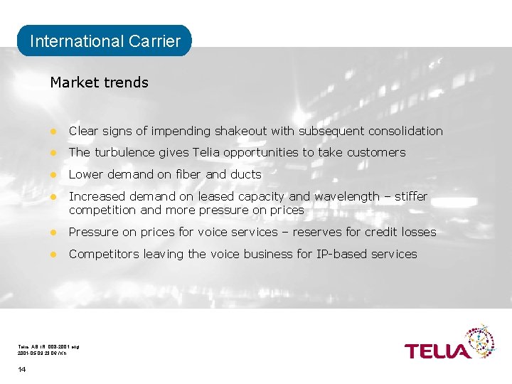 International Carrier Market trends l Clear signs of impending shakeout with subsequent consolidation l