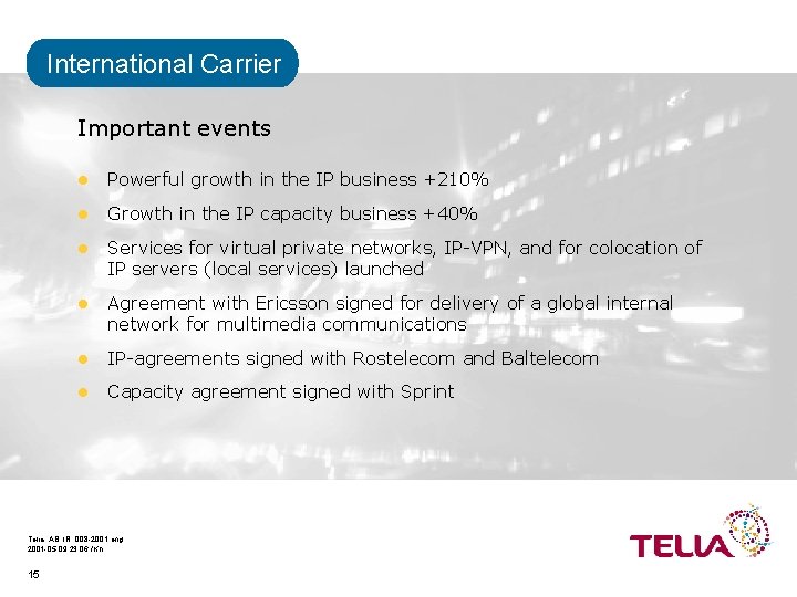 International Carrier Important events l Powerful growth in the IP business +210% l Growth