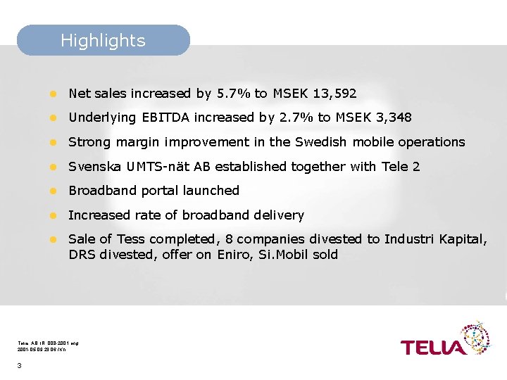 Highlights l Net sales increased by 5. 7% to MSEK 13, 592 l Underlying