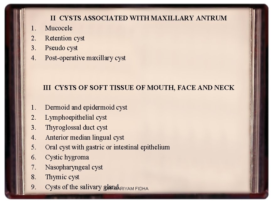 1. 2. 3. 4. II CYSTS ASSOCIATED WITH MAXILLARY ANTRUM Mucocele Retention cyst Pseudo