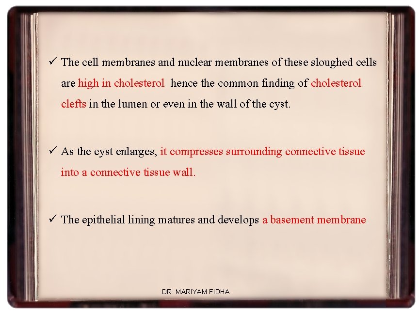 ü The cell membranes and nuclear membranes of these sloughed cells are high in