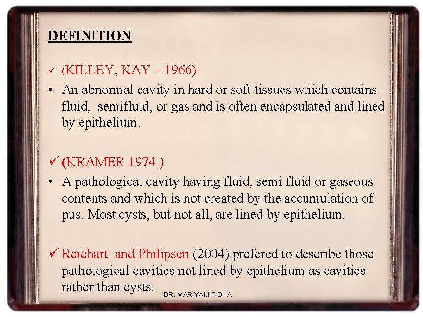 DEFINITION ü (KILLEY, KAY – 1966) • An abnormal cavity in hard or soft