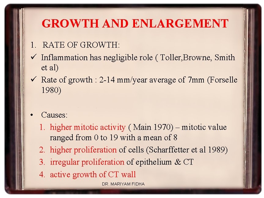 GROWTH AND ENLARGEMENT 1. RATE OF GROWTH: ü Inflammation has negligible role ( Toller,