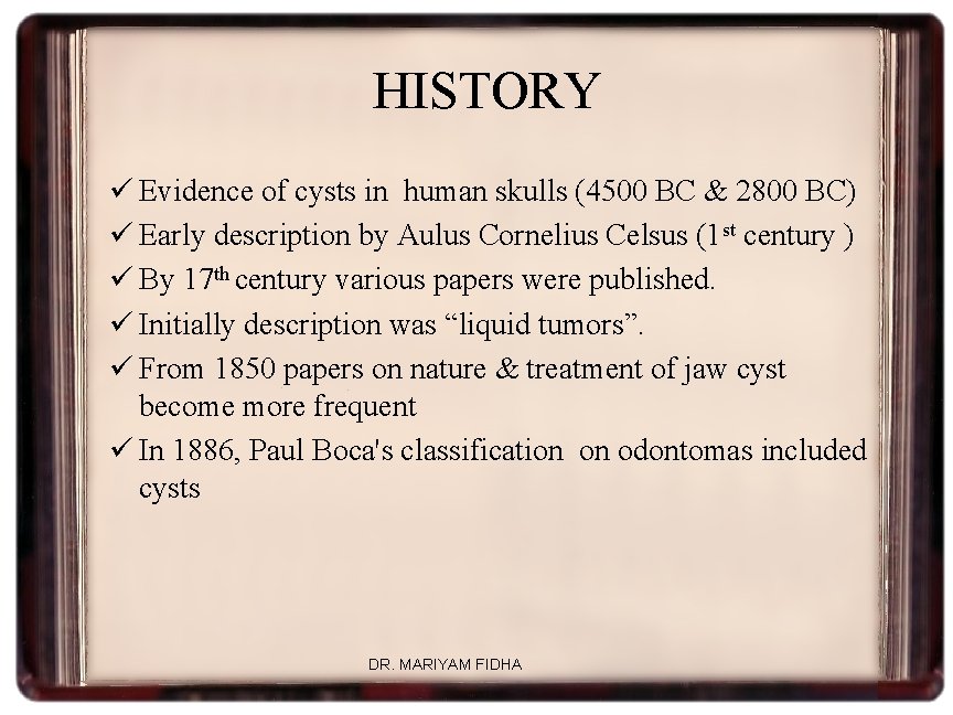 HISTORY ü Evidence of cysts in human skulls (4500 BC & 2800 BC) ü