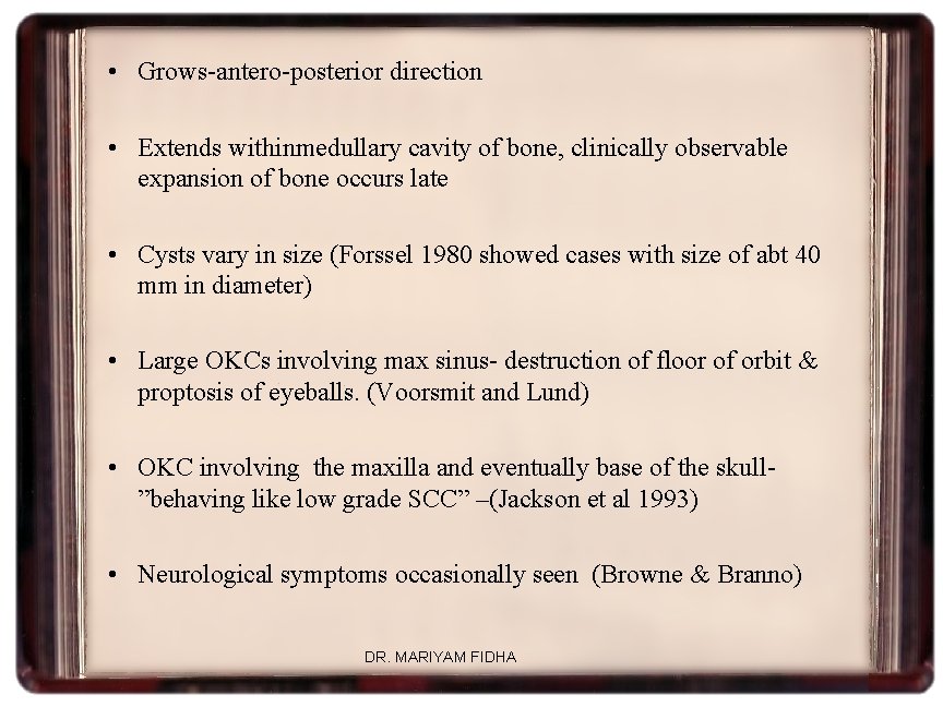  • Grows-antero-posterior direction • Extends withinmedullary cavity of bone, clinically observable expansion of