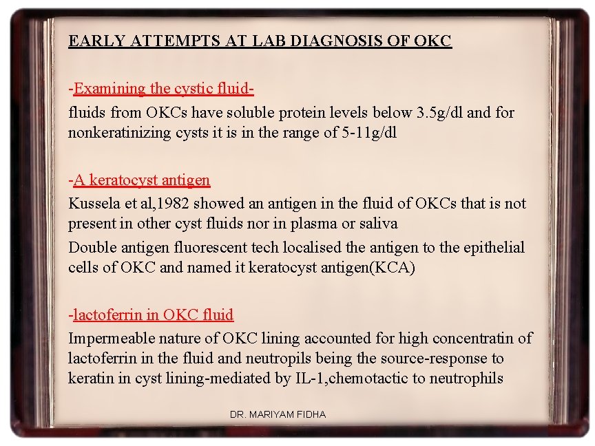EARLY ATTEMPTS AT LAB DIAGNOSIS OF OKC -Examining the cystic fluids from OKCs have