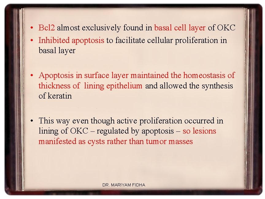  • Bcl 2 almost exclusively found in basal cell layer of OKC •