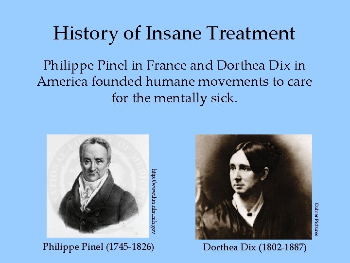 History of Insane Treatment Philippe Pinel in France and Dorthea Dix in America founded