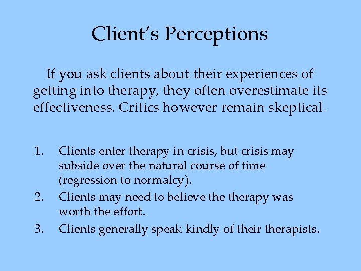 Client’s Perceptions If you ask clients about their experiences of getting into therapy, they