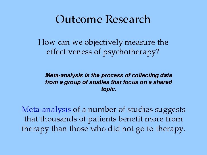 Outcome Research How can we objectively measure the effectiveness of psychotherapy? Meta-analysis is the