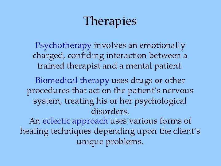 Therapies Psychotherapy involves an emotionally charged, confiding interaction between a trained therapist and a