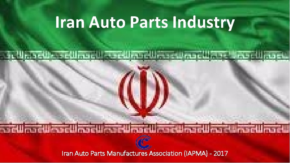 Iran Auto Parts Industry Iran Auto Parts Manufactures Association (IAPMA) - 2017 