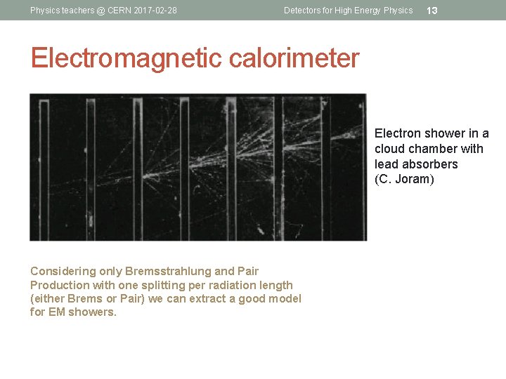 Physics teachers @ CERN 2017 -02 -28 Detectors for High Energy Physics 13 Electromagnetic