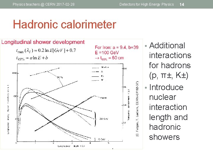 Physics teachers @ CERN 2017 -02 -28 Detectors for High Energy Physics 14 Hadronic