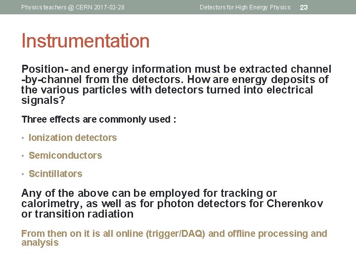 Physics teachers @ CERN 2017 -02 -28 Detectors for High Energy Physics 23 Instrumentation