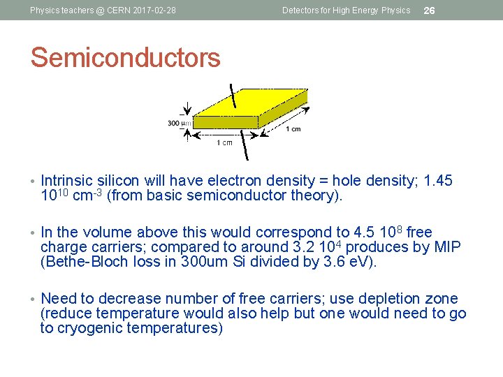 Physics teachers @ CERN 2017 -02 -28 Detectors for High Energy Physics 26 Semiconductors
