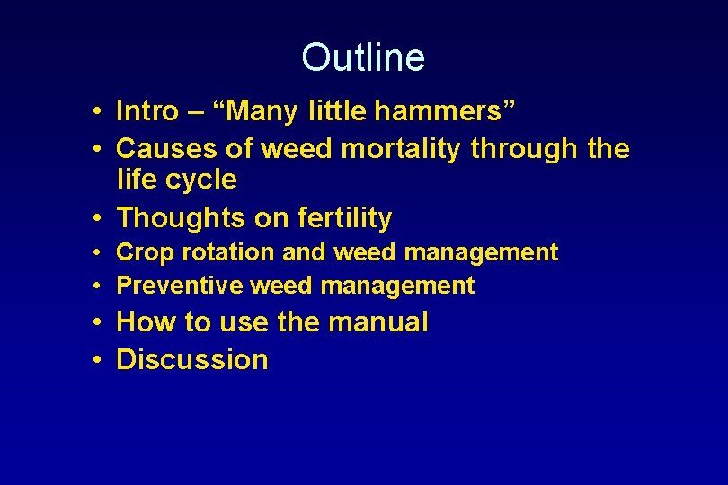 Outline • Intro – “Many little hammers” • Causes of weed mortality through the