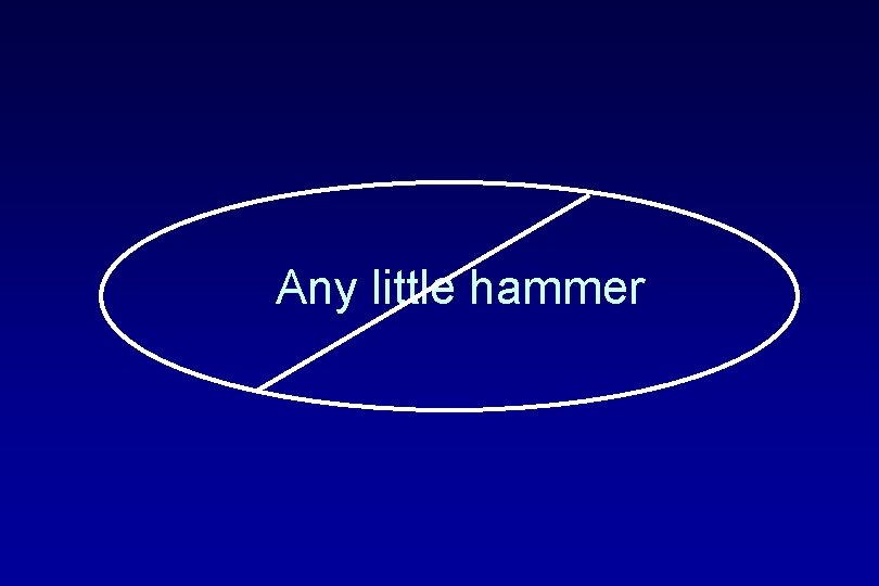 Any little hammer 