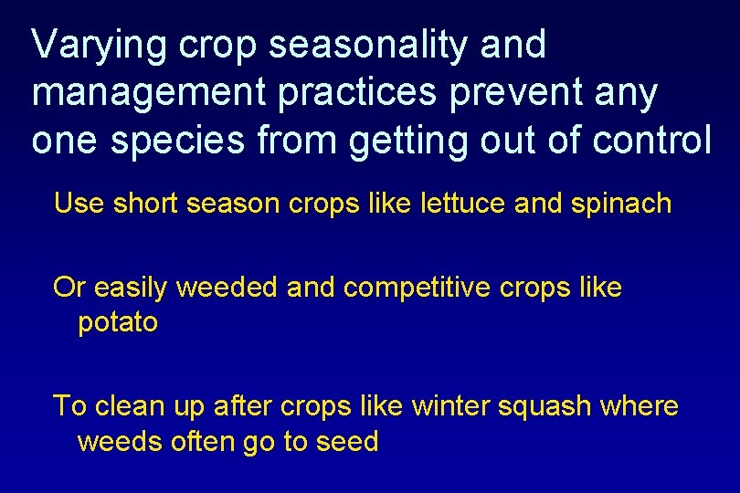 Varying crop seasonality and management practices prevent any one species from getting out of