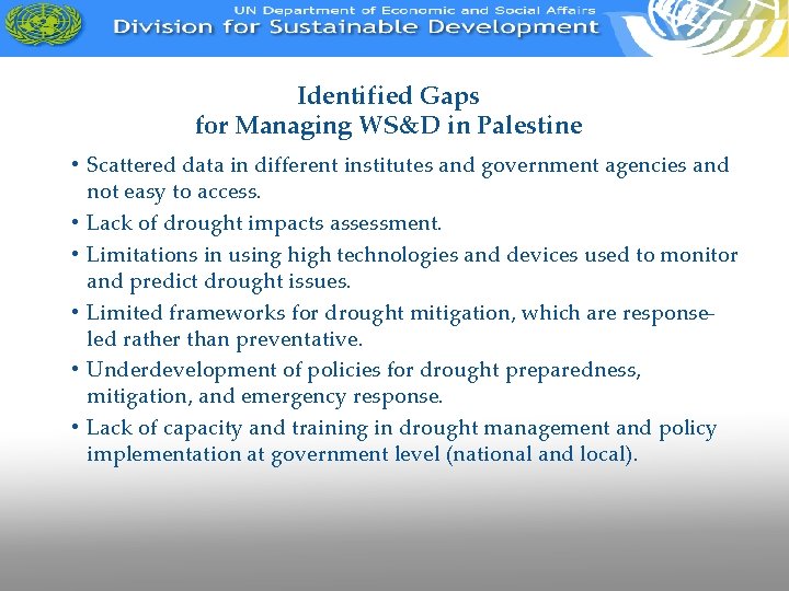 Identified Gaps for Managing WS&D in Palestine • Scattered data in different institutes and