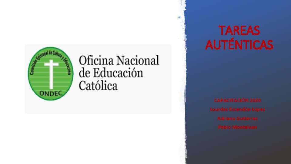 TAREAS AUTÉNTICAS CAPACITACIÓN 2020 Lourdes Escandón López Adriano Gutiérrez Pablo Montalvan 