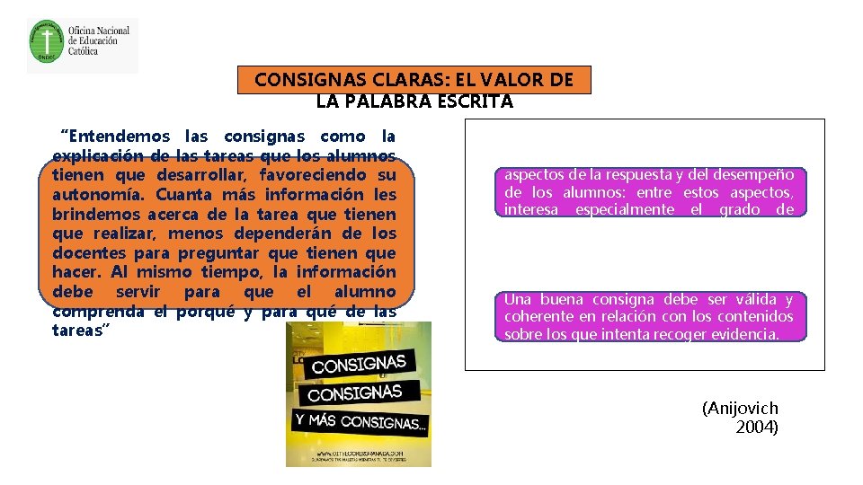 CONSIGNAS CLARAS: EL VALOR DE LA PALABRA ESCRITA “Entendemos las consignas como la explicación