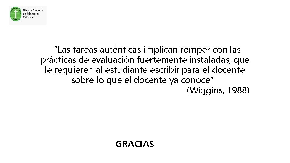 “Las tareas auténticas implican romper con las prácticas de evaluación fuertemente instaladas, que le