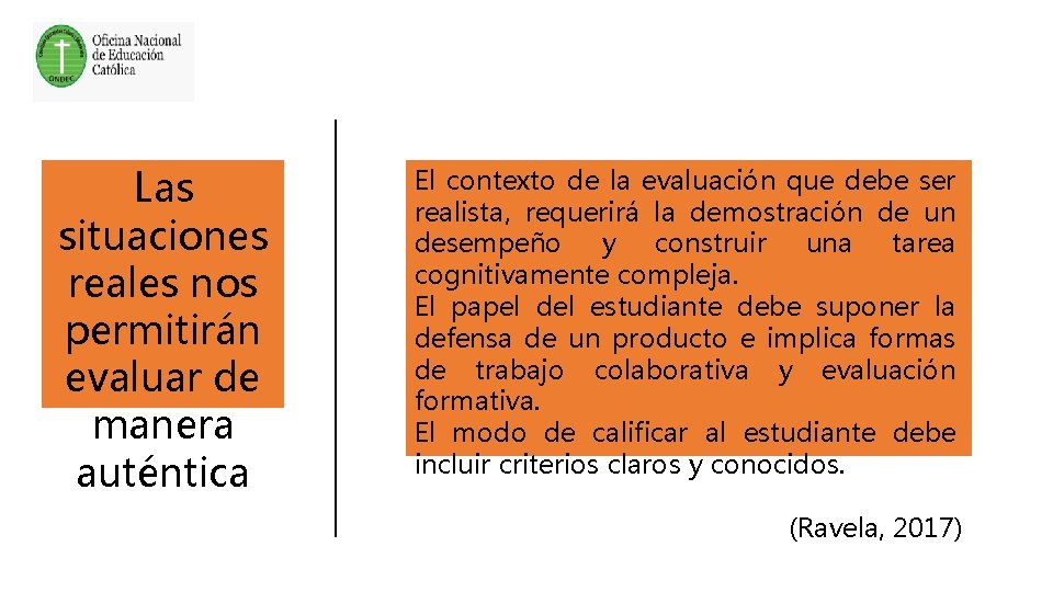 Las situaciones reales nos permitirán evaluar de manera auténtica El contexto de la evaluación