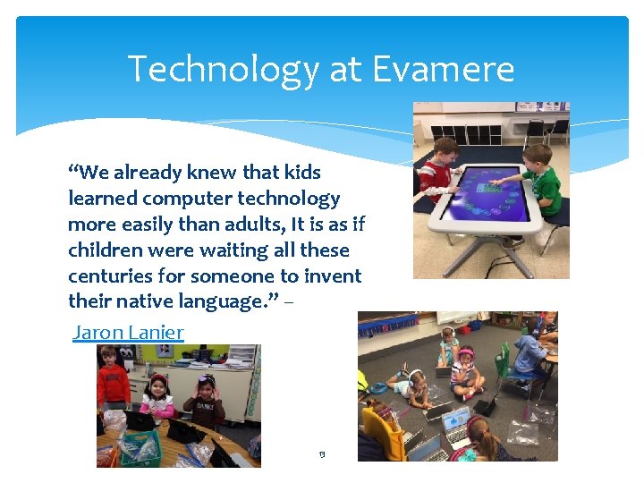 Technology at Evamere “We already knew that kids learned computer technology more easily than