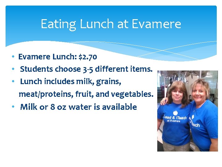 Eating Lunch at Evamere • Evamere Lunch: $2. 70 • Students choose 3 -5