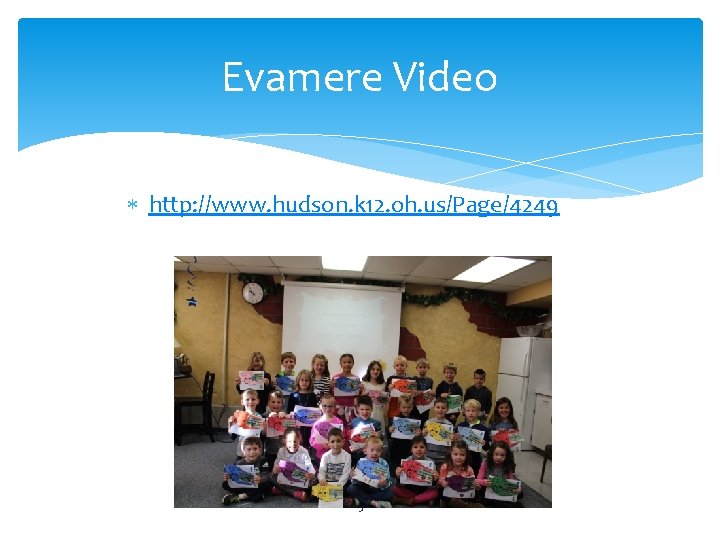 Evamere Video http: //www. hudson. k 12. oh. us/Page/4249 5 